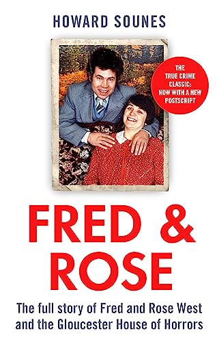 Fred & Rose: The Full Story of Fred and Rose West and the Gloucester House of Horrors von Sphere